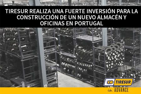 Tiresur realiza una fuerte inversión en Portugal